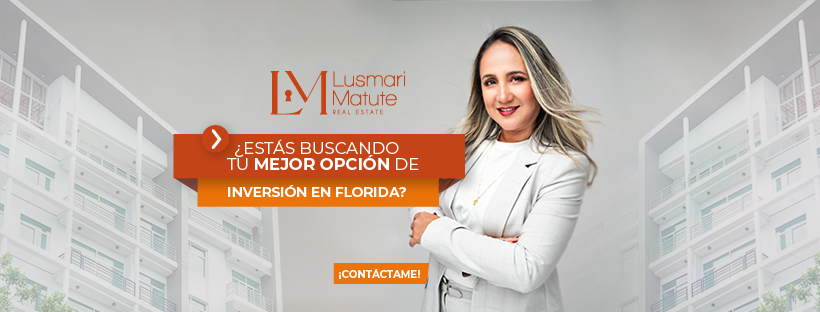 Lusmari Matute Real Estate — ¿Estás buscando tu mejor opción de inversión en Florida?